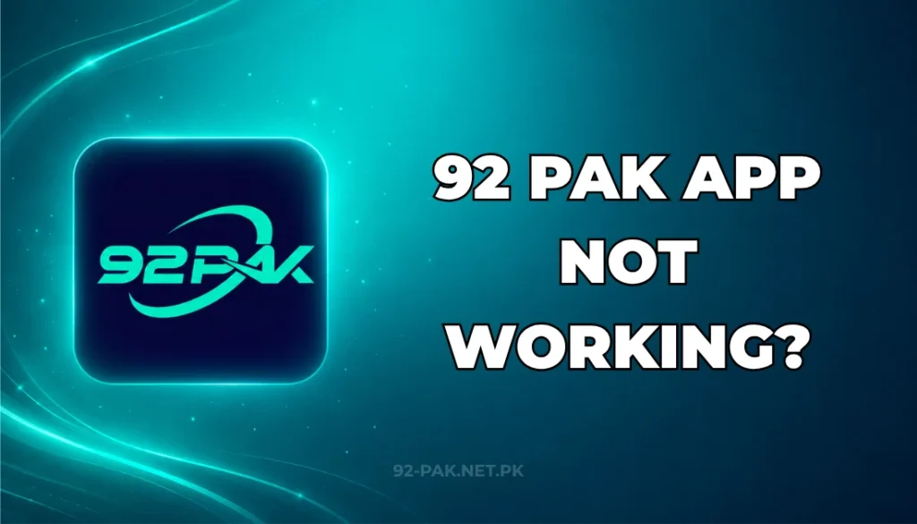 92 PAK APP NOT WORKING?