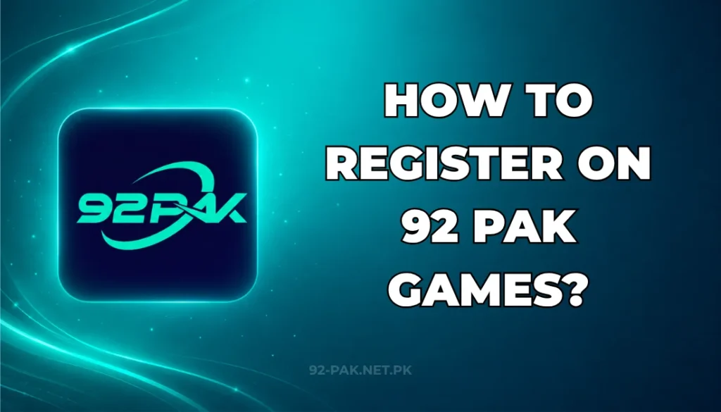 HOW TO REGISTER ON 92 PAK GAMES?